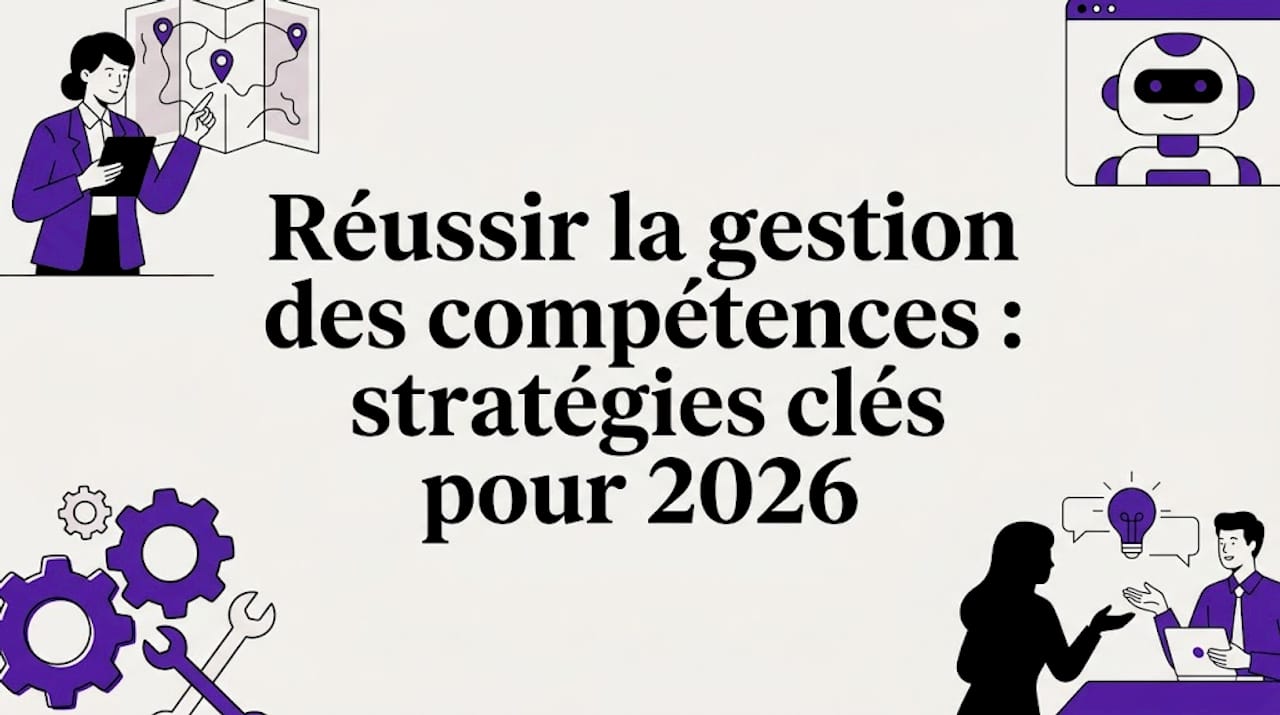 Réussir la gestion des compétences : stratégies clés pour 2026